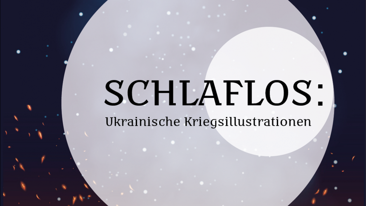Zwei überlagerte Monde vor schwarzem Sternenhimmel im Vordergrund die Aufschrift Schlaflos: Ukrainische Kriegsillustrationen
