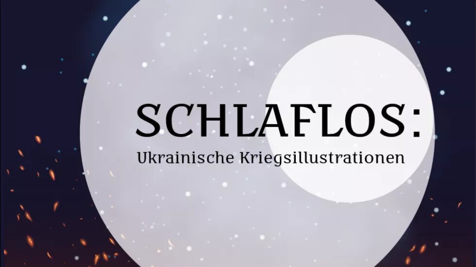 Zwei überlagerte Monde vor schwarzem Sternenhimmel im Vordergrund die Aufschrift Schlaflos: Ukrainische Kriegsillustrationen