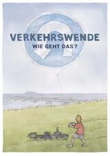 Ein rundes Verkehrsschild mit einem weißen Wendepfeil, das Verkehrsschild ist zugleich Ballon eines Kindes, das ihn steigen lässt. Auf dem Wendepfeil steht: Verkehrswende - Wie geht das?